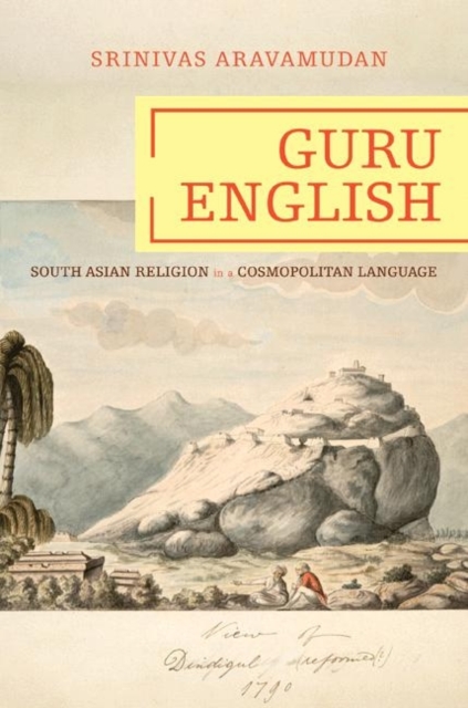 Guru English : South Asian Religion in a Cosmopolitan Language, Paperback / softback Book