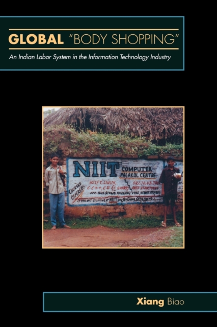 Global "Body Shopping" : An Indian Labor System in the Information Technology Industry, Paperback / softback Book