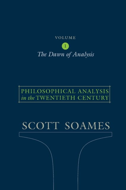 Philosophical Analysis in the Twentieth Century, Volume 1 : The Dawn of Analysis, Paperback / softback Book
