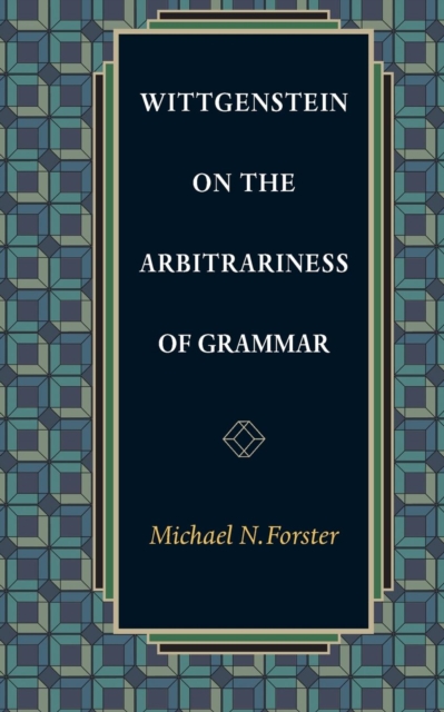Wittgenstein on the Arbitrariness of Grammar, Paperback / softback Book