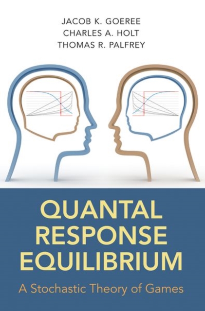 Quantal Response Equilibrium : A Stochastic Theory of Games, Hardback Book