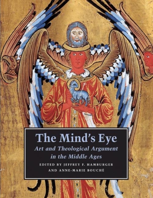 The Mind's Eye : Art and Theological Argument in the Middle Ages, Paperback / softback Book