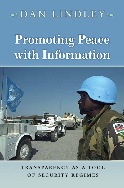 Promoting Peace with Information : Transparency as a Tool of Security Regimes, Hardback Book