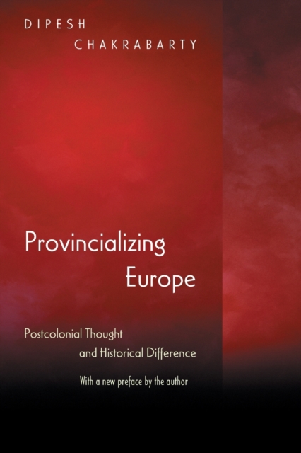 Provincializing Europe : Postcolonial Thought and Historical Difference - New Edition, Paperback / softback Book