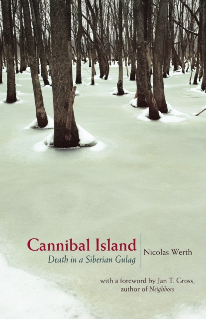 Cannibal Island : Death in a Siberian Gulag, Hardback Book