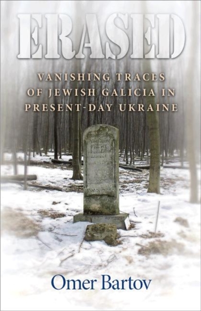 Erased : Vanishing Traces of Jewish Galicia in Present-Day Ukraine, Hardback Book