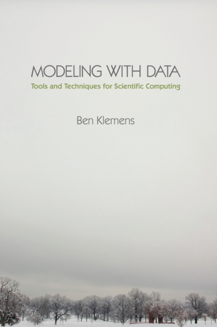 Modeling with Data : Tools and Techniques for Scientific Computing, Hardback Book