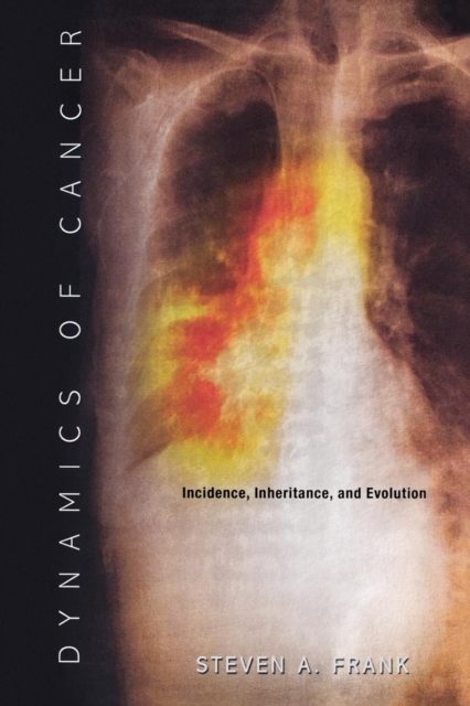 Dynamics of Cancer : Incidence, Inheritance, and Evolution, Paperback / softback Book