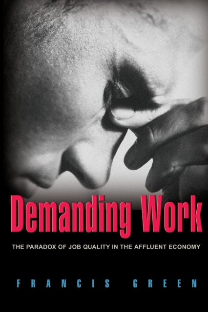 Demanding Work : The Paradox of Job Quality in the Affluent Economy, Paperback / softback Book