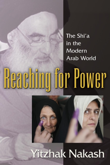 Reaching for Power : The Shi'a in the Modern Arab World, Paperback / softback Book