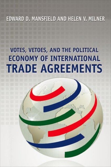 Votes, Vetoes, and the Political Economy of International Trade Agreements, Hardback Book