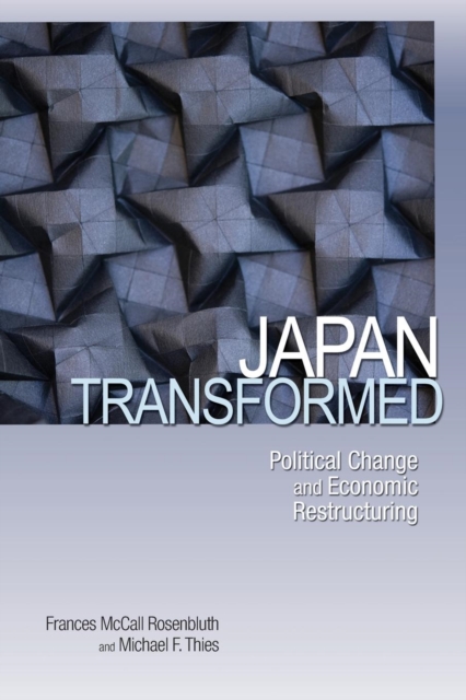 Japan Transformed : Political Change and Economic Restructuring, Paperback / softback Book
