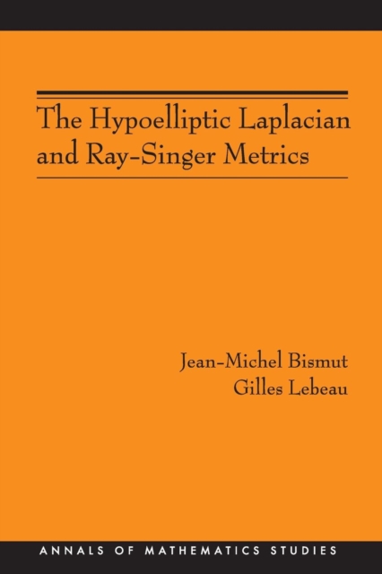 The Hypoelliptic Laplacian and Ray-Singer Metrics. (AM-167), Paperback / softback Book