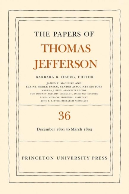 The Papers of Thomas Jefferson, Volume 36 : 1 December 1801 to 3 March 1802, Hardback Book