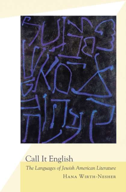 Call It English : The Languages of Jewish American Literature, Paperback / softback Book