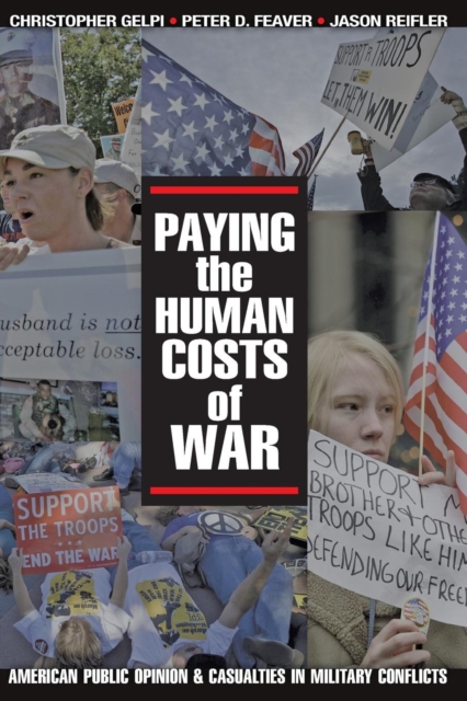 Paying the Human Costs of War : American Public Opinion and Casualties in Military Conflicts, Paperback / softback Book