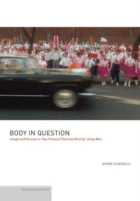 Body in Question : Image and Illusion in Two Chinese Films by Director Jiang Wen, Paperback / softback Book