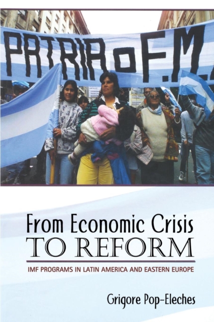 From Economic Crisis to Reform : IMF Programs in Latin America and Eastern Europe, Paperback / softback Book