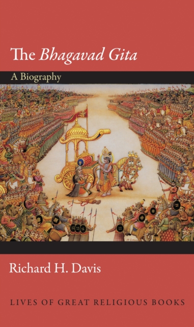 The Bhagavad Gita : A Biography, Hardback Book