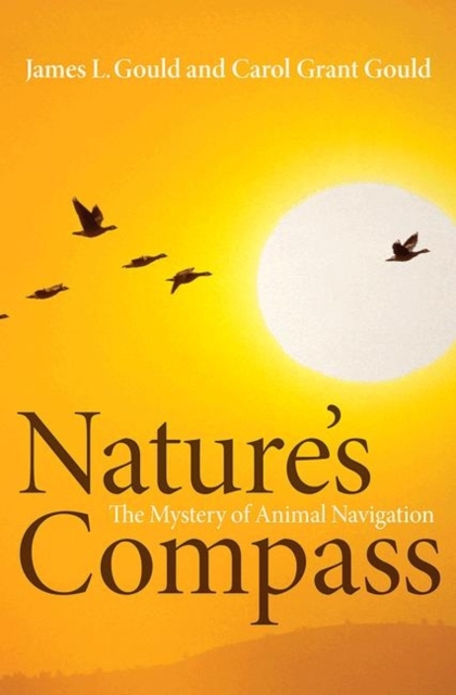 Nature's Compass : The Mystery of Animal Navigation, Hardback Book