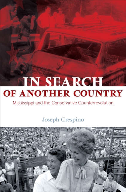 In Search of Another Country : Mississippi and the Conservative Counterrevolution, Paperback / softback Book