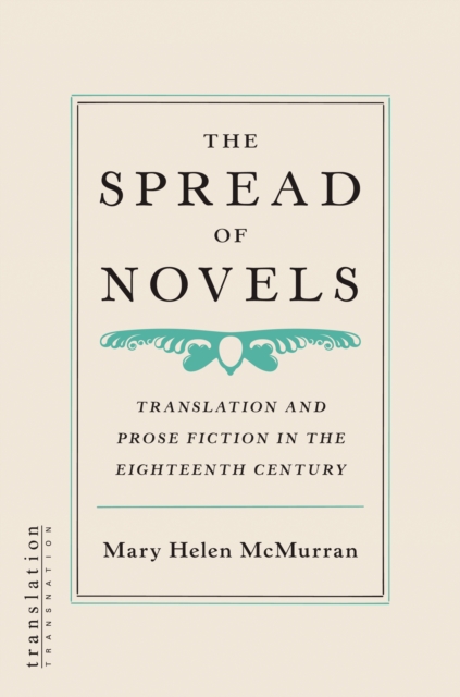 The Spread of Novels : Translation and Prose Fiction in the Eighteenth Century, Paperback / softback Book
