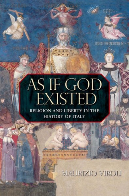 As If God Existed : Religion and Liberty in the History of Italy, Hardback Book