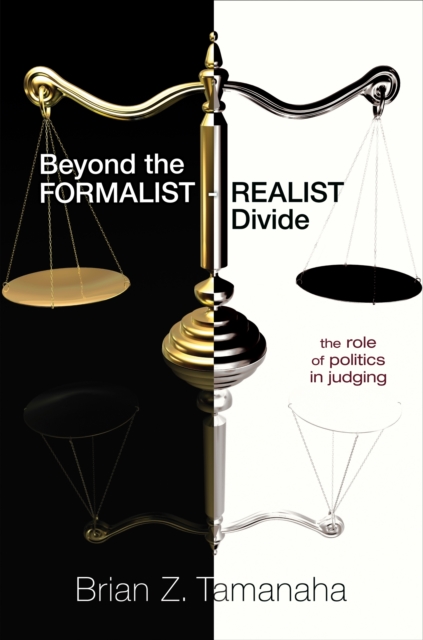 Beyond the Formalist-Realist Divide : The Role of Politics in Judging, Paperback / softback Book