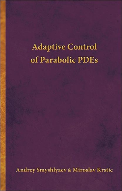 Adaptive Control of Parabolic PDEs, Hardback Book