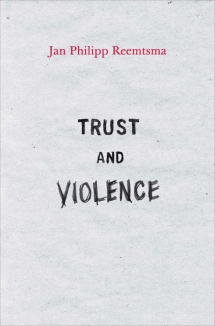 Trust and Violence : An Essay on a Modern Relationship, Hardback Book