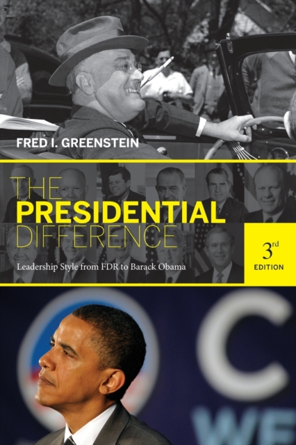 The Presidential Difference : Leadership Style from FDR to Barack Obama - Third Edition, Paperback / softback Book