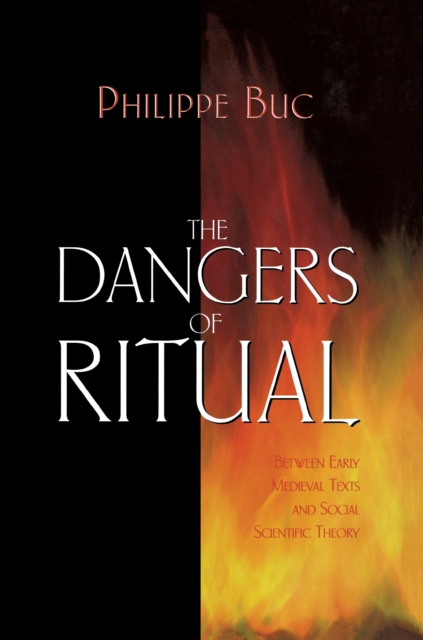 The Dangers of Ritual : Between Early Medieval Texts and Social Scientific Theory, Paperback / softback Book