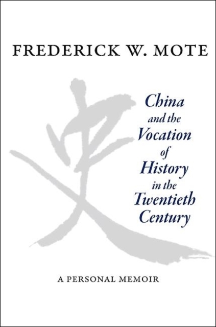 China and the Vocation of History in the Twentieth Century : A Personal Memoir, Hardback Book