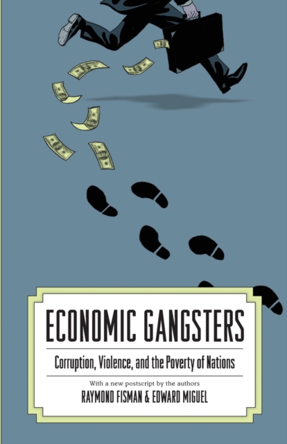 Economic Gangsters : Corruption, Violence, and the Poverty of Nations, Paperback / softback Book