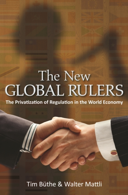 The New Global Rulers : The Privatization of Regulation in the World Economy, Hardback Book