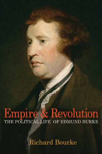 Empire and Revolution : The Political Life of Edmund Burke, Hardback Book