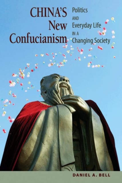 China's New Confucianism : Politics and Everyday Life in a Changing Society, Paperback / softback Book