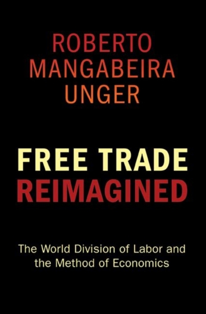 Free Trade Reimagined : The World Division of Labor and the Method of Economics, Paperback / softback Book