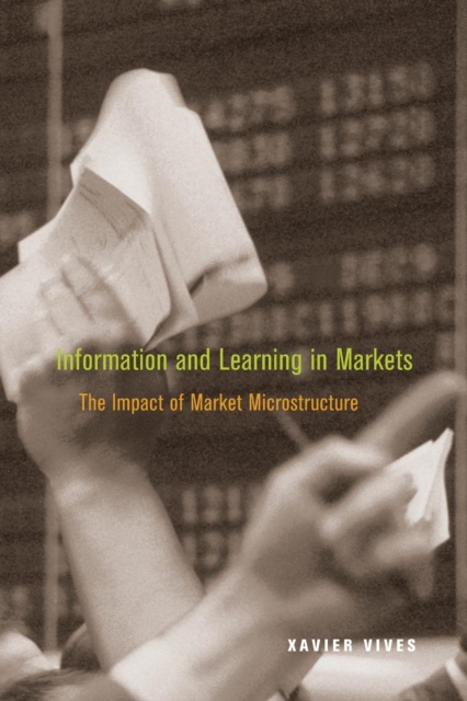 Information and Learning in Markets : The Impact of Market Microstructure, Paperback / softback Book