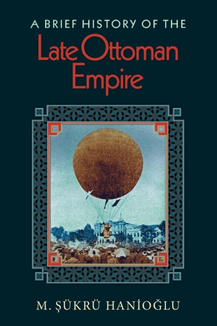 A Brief History of the Late Ottoman Empire, Paperback / softback Book