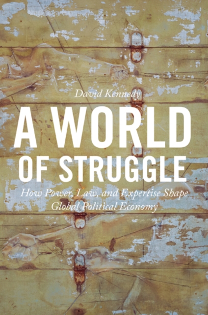 A World of Struggle : How Power, Law, and Expertise Shape Global Political Economy, Hardback Book