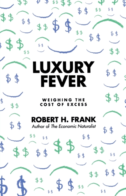 Luxury Fever : Weighing the Cost of Excess, Paperback / softback Book