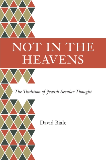 Not in the Heavens : The Tradition of Jewish Secular Thought, Hardback Book