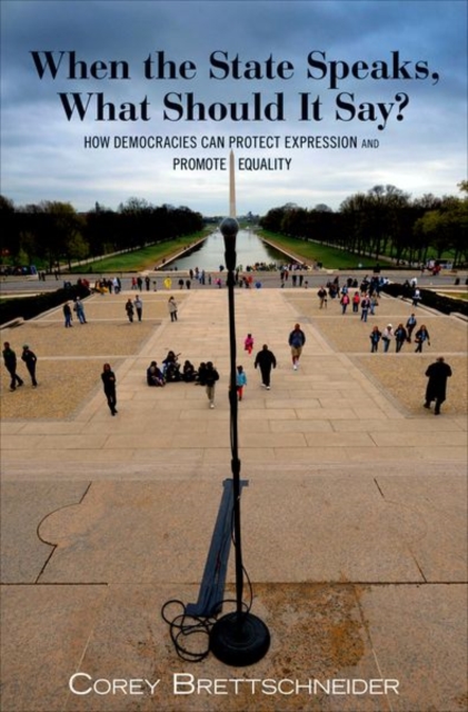 When the State Speaks, What Should It Say? : How Democracies Can Protect Expression and Promote Equality, Hardback Book