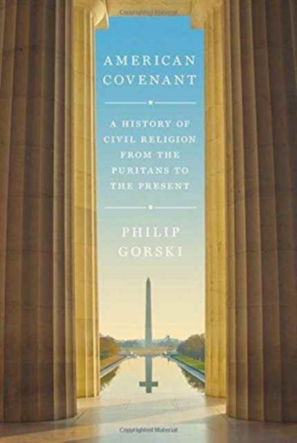 American Covenant : A History of Civil Religion from the Puritans to the Present, Hardback Book