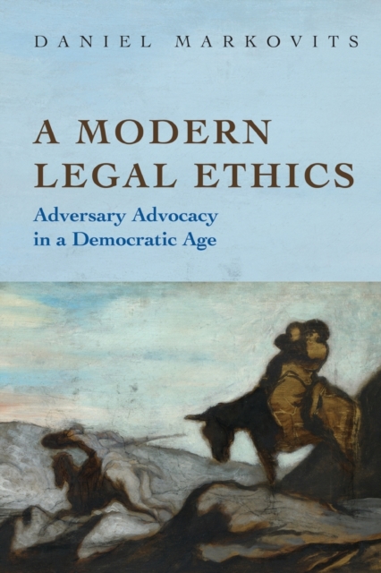 A Modern Legal Ethics : Adversary Advocacy in a Democratic Age, Paperback / softback Book