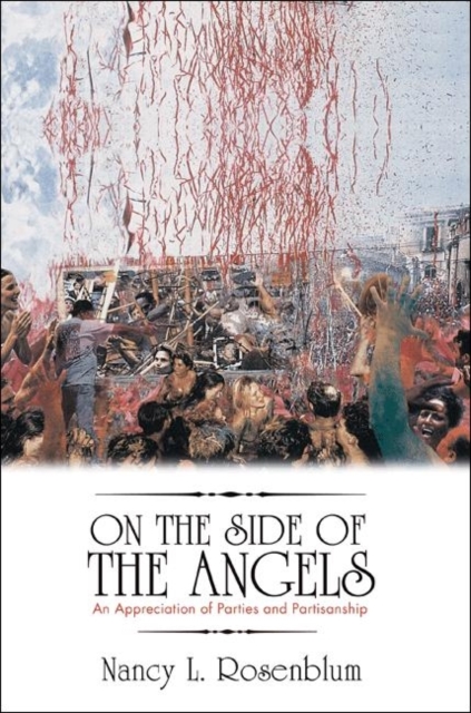 On the Side of the Angels : An Appreciation of Parties and Partisanship, Paperback / softback Book