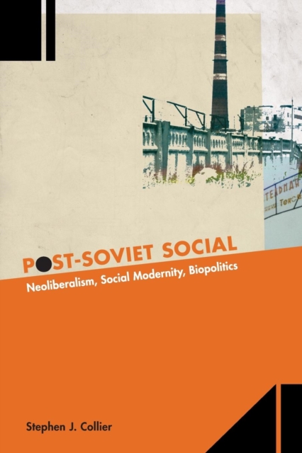 Post-Soviet Social : Neoliberalism, Social Modernity, Biopolitics, Paperback / softback Book
