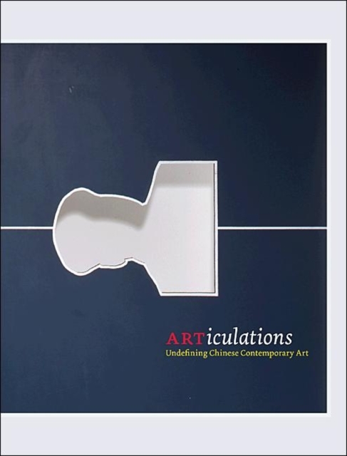 ARTiculations : Undefining Chinese Contemporary Art, Paperback / softback Book