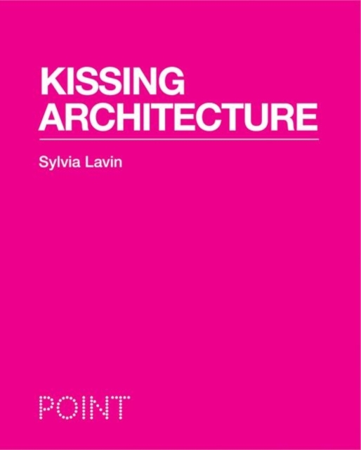 Kissing Architecture, Hardback Book